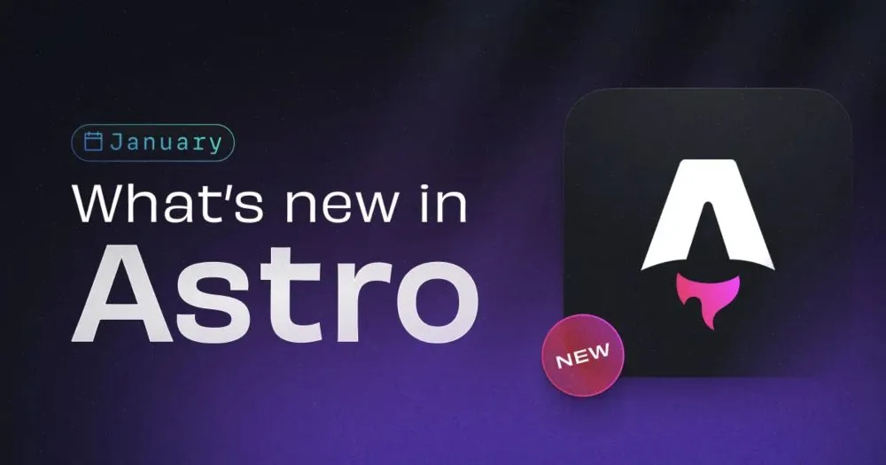 What's new in Astro - January 2025 | Astro